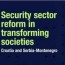 Predstavljamo: Reforma sigurnosnog sektora u transformacijskim društvima