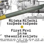 Izložba “Riječki torpedo – prvi na svijetu”